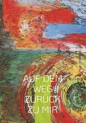 Uwe Kraus - Auf dem Weg zurück zu mir, Häftad. Tillgänglighet: Lägg i varukorg