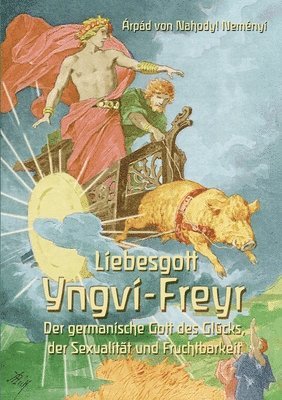 Árpád Baron Von Nahodyl Neményi - Liebesgott Yngvi-Freyr, Häftad. Tillgänglighet: Lägg i varukorg