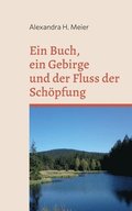 Buch, ein Gebirge und der Fluss der Schöpfung