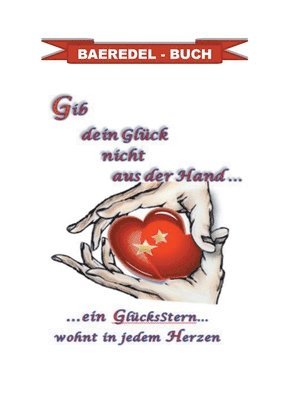 Baeredel B - Gib dein Glück nicht aus der Hand..., Häftad