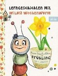 Lerngeschichten mit Wilma Wochenwurm - Neue Geschichten im Frhling