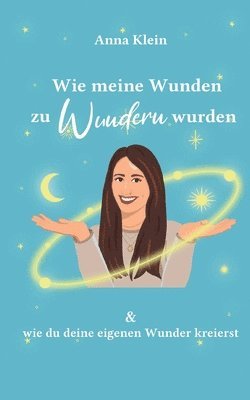 Anna Klein - Wie meine Wunden zu Wundern wurden, Häftad. Tillgänglighet: Lägg i varukorg