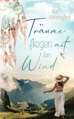Mari Hummingbird - Träume fliegen mit dem Wind, Häftad. Tillgänglighet: Lägg i varukorg