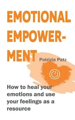 Patrizia Patz - Emotional Empowerment, Häftad. Tillgänglighet: Lägg i varukorg