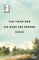 Tan Twan Eng - Die Gabe des Regens, Inbunden