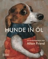 Alison Friend - Hunde in Öl, Inbunden. Tillgänglighet: Lägg i varukorg