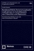 Bundesrechtliche Terrorismusabwehrmassnahmen Im Schnittbereich Von Pravention Und Repression: Die Sicherheitsarchitektur in Den USA Und in Deutschland