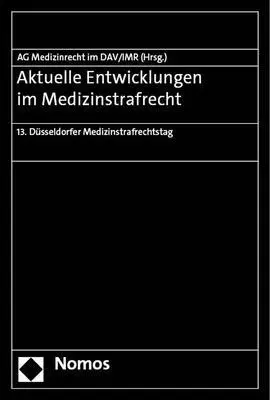 Arbeitsgemeinschaft Medizinrecht Im Deut, D Institut Fur Rechtsfragen Der Medizin - Aktuelle Entwicklungen Im Medizinstrafrecht: 13. Dusseldorfer Medizinstrafrechtstag, Häftad. Tillgänglighet: Lägg i varukorg