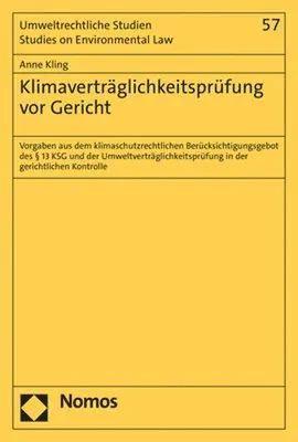 Anne Kling - Klimavertraglichkeitsprufung VOR Gericht: Vorgaben Aus Dem Klimaschutzrechtlichen Berucksichtigungsgebot Des 13 Ksg Und Der Umweltvertraglichkeitspruf, Häftad. Tillgänglighet: Lägg i varukorg