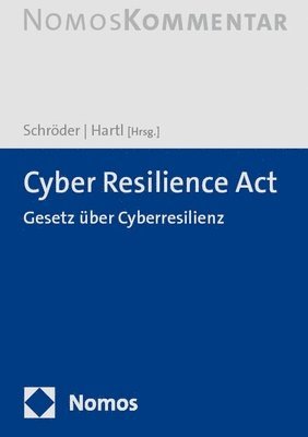 Korbinian Hartl, Meinhard Schroder - Cyber Resilience ACT: Cra: Gesetz Uber Cyberresilienz, Inbunden