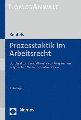 Martin J. Reufels - Prozesstaktik Im Arbeitsrecht: Durchsetzung Und Abwehr Von Anspruchen in Typischen Verfahrenssituationen, Häftad