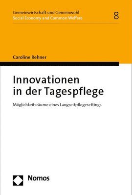 Caroline Rehner - Innovationen in Der Tagespflege: Moglichkeitsraume Eines Langzeitpflegesettings, Häftad