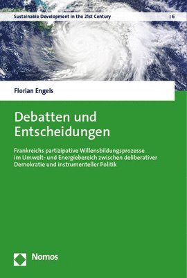 Florian Engels - Debatten Und Entscheidungen: Frankreichs Partizipative Willensbildungsprozesse Im Umwelt- Und Energiebereich Zwischen Deliberativer Demokratie Und, Häftad. Tillgänglighet: Lägg i varukorg