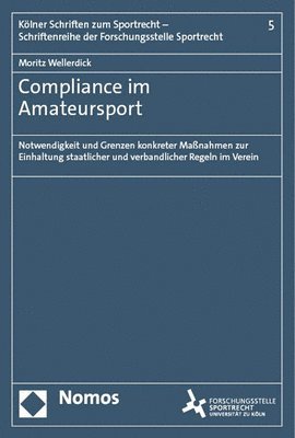 Moritz Wellerdick - Compliance Im Amateursport: Notwendigkeit Und Grenzen Konkreter Massnahmen Zur Einhaltung Staatlicher Und Verbandlicher Regeln Im Verein, Häftad. Tillgänglighet: Lägg i varukorg