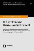 Ikt-Risiken Und Bankenaufsichtsrecht: Eine Analyse Der Regulatorischen Anforderungen an Das Ikt-Risikomanagement in Banken Unter Besonderer Berucksich