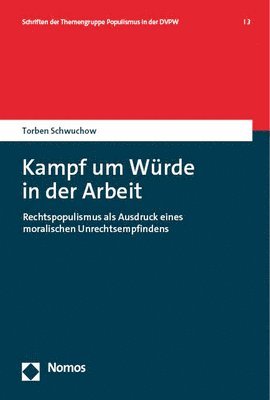 Torben Schwuchow - Kampf Um Wurde in Der Arbeit: Rechtspopulismus ALS Ausdruck Eines Moralischen Unrechtsempfindens, Häftad