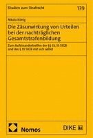 Nikola König - Die Zäsurwirkung von Urteilen bei der nachträglichen Gesamtstrafenbildung, Inbunden
