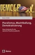 Pluralismus, Machtballung, Demokratisierung