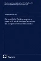 Martin Gronemann - Die staatliche Zustimmung zum Investor-Staat-Schiedsverfahren und die Möglichkeit ihrer Rücknahme, Häftad. Tillgänglighet: Lägg i varukorg