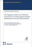 Korbinian Valentin Schrom - Der Zugang zu Daten als rechtliches Instrument zur Förderung des direkten Wettbewerbs mit dem Dateninhaber, Inbunden