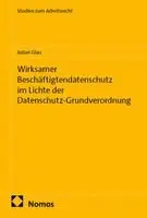 Julian Glau - Wirksamer Beschäftigtendatenschutz im Lichte der Datenschutz-Grundverordnung, Häftad. Tillgänglighet: Lägg i varukorg