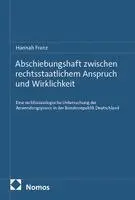 Abschiebungshaft zwischen rechtsstaatlichem Anspruch und Wirklichkeit