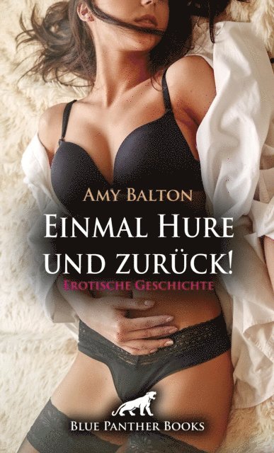 Amy Balton - Einmal Hure und zurück! | Erotische Geschichte, E-bok
