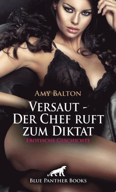 Amy Balton - Versaut - Der Chef ruft zum Diktat | Erotische Geschichte, E-bok