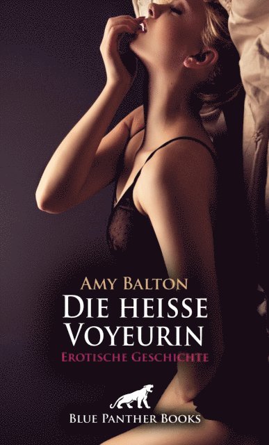 Amy Balton - Die heiße Voyeurin | Erotische Geschichte, E-bok