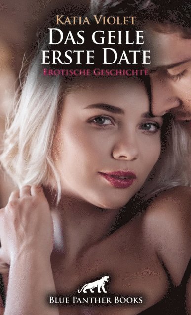 Katia Violet - Das geile erste Date | Erotische Geschichte, E-bok