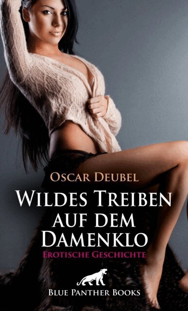 Oscar Deubel - Wildes Treiben auf dem Damenklo | Erotische Geschichte, E-bok