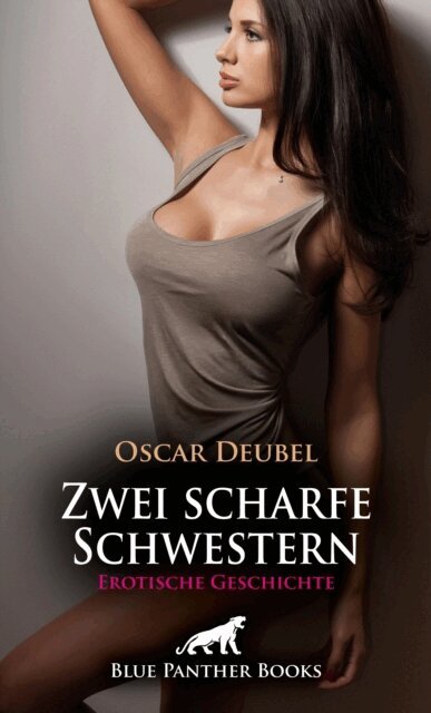 Oscar Deubel - Zwei scharfe Schwestern | Erotische Geschichte, E-bok