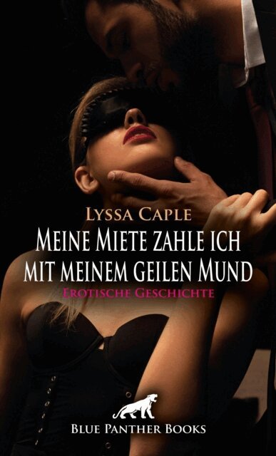 Lyssa Caple - Meine Miete zahle ich mit meinem geilen Mund | Erotische Geschichte, E-bok