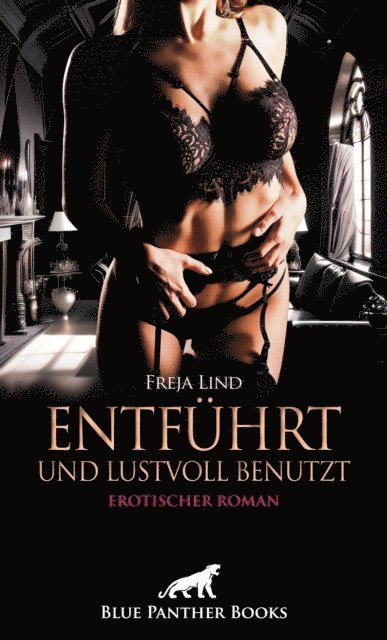 Freja Lind - Entführt und Lustvoll benutzt | Erotischer Roman, E-bok
