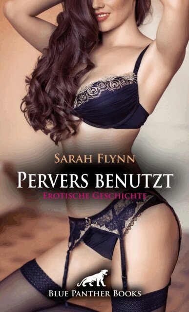 Sarah Flynn - Pervers benutzt | Erotische Geschichte, E-bok