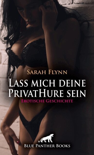 Sarah Flynn - Lass mich deine PrivatHure sein | Erotische Geschichte, E-bok