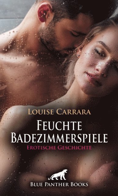 Louise Carrara - Feuchte Badezimmerspiele | Erotische Geschichte, E-bok