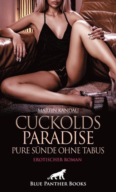 Martin Kandau - Cuckolds Paradise - Pure Sünde ohne Tabus | Erotischer Roman, E-bok