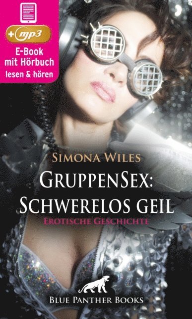 Simona Wiles - GruppenSex: Schwerelos geil | Erotik Audio Story | Erotisches Hörbuch, E-bok