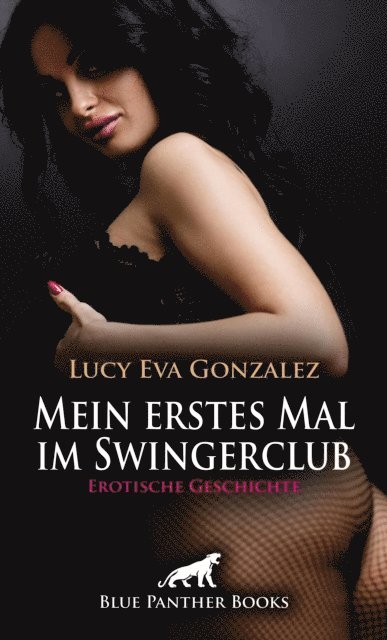Lucy Eva Gonzalez - Mein erstes Mal im Swingerclub | Erotische Geschichte, E-bok
