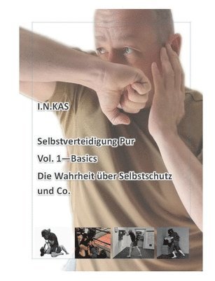 Nils Weyand - I.N.KAS Selbstverteidigung Pur Vol. 1 Basics, Häftad. Tillgänglighet: Lägg i varukorg