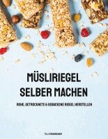 Till Steinbrenner - Müsliriegel selber machen, Häftad. Tillgänglighet: Lägg i varukorg