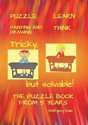 Wolfgang Kulla - Tricky, but solvable! The puzzle book from 5 years!, Häftad. Tillgänglighet: Lägg i varukorg
