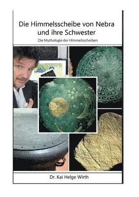 Kai Helge Wirth - Himmelsscheibe von Nebra und ihre Schwester, Häftad. Tillgänglighet: Lägg i varukorg