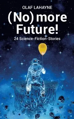 Olaf Lahayne - (No) more Future!, Häftad. Tillgänglighet: Lägg i varukorg
