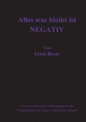 Alles was bleibt ist Negativ