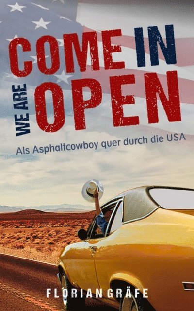 Florian Grafe - Come in we are Open – Als Asphaltcowboy quer durch die USA, E-bok