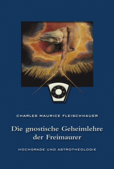 Charles Maurice Fleischhauer, Charles Maurice Fleischhauer - Die gnostische Geheimlehre der Freimaurer, E-bok