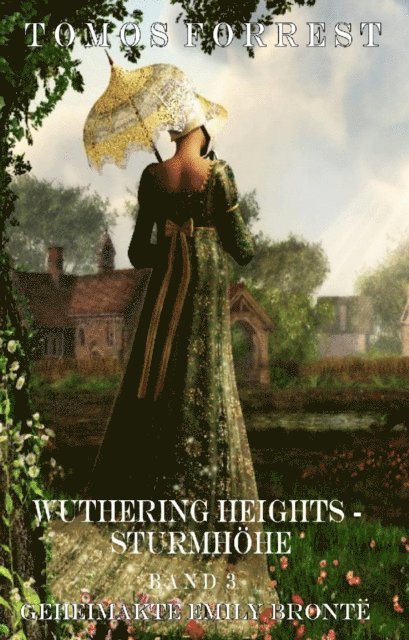 Emiliy Bronte, Tomos Forrest - Sturmhöhe - Geheimakte Emely Brontë Bd 3, E-bok