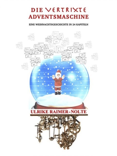 Ulrike Raimer-Nolte - Die vertrixte Adventsmaschine, E-bok